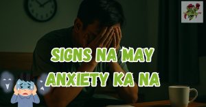 Signs Na May Anxiety Ka Na